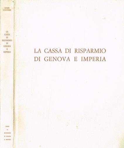 La Cassa di Risparmio di Genova e Imperia - Giulio Giacchero - copertina