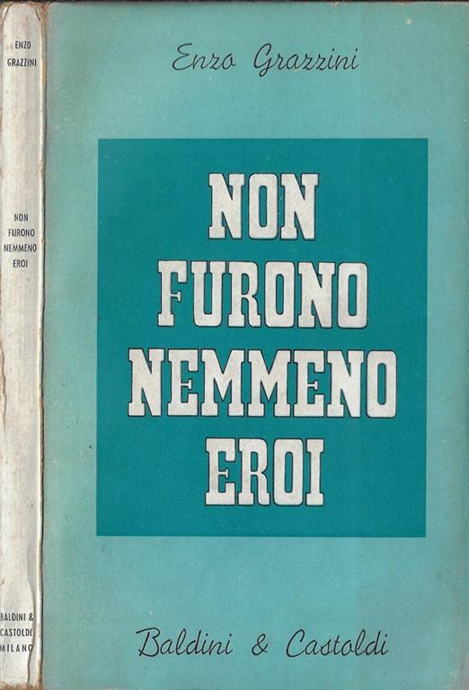 Non furono nemmeno eroi - Enzo Grazzini - copertina