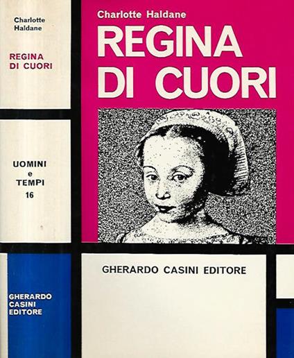 Regina di cuori Margherita di Valois - Charlotte Haldane - copertina