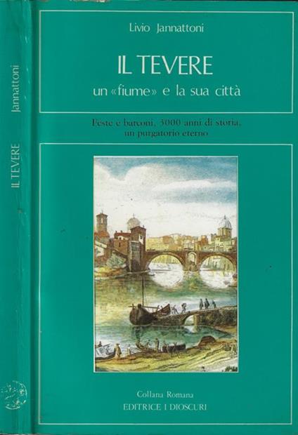 Il Tevere Un fiume e la sua città - Livio Jannattoni - copertina