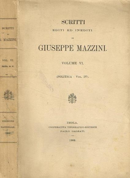 Scritti editi ed inediti di Giuseppe Mazzini - volume VI (Politica vol. IV) - Giuseppe Mazzini - copertina