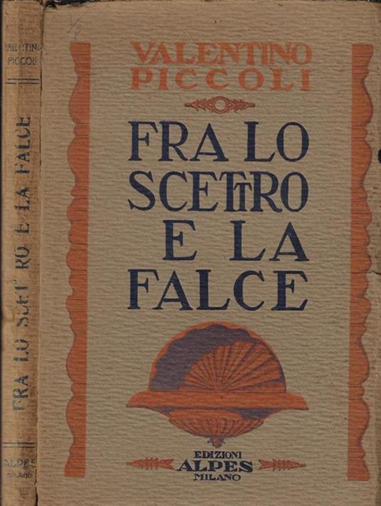 Fra lo scettro e la falce - Valentino Piccoli - Libro Usato - Alpes - | IBS