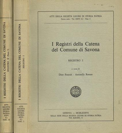 I registri della Catena del Comune di Savona. Registro I. Registro II parte I - Dino Puncuh - copertina