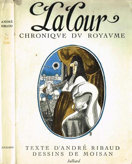 La cour. Chronique du Royaume - André Ribaud - copertina