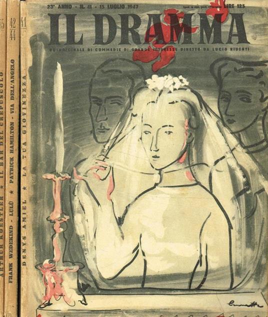 Il Dramma. Quindicinale di commedie di grande interesse. Anno 23, n.41, 42/43/44, 45, 1947 - Lucio Ridenti - copertina