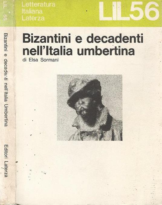 Bizantini e dacadenti nell'Italia umbertina - Elsa Sormani - copertina