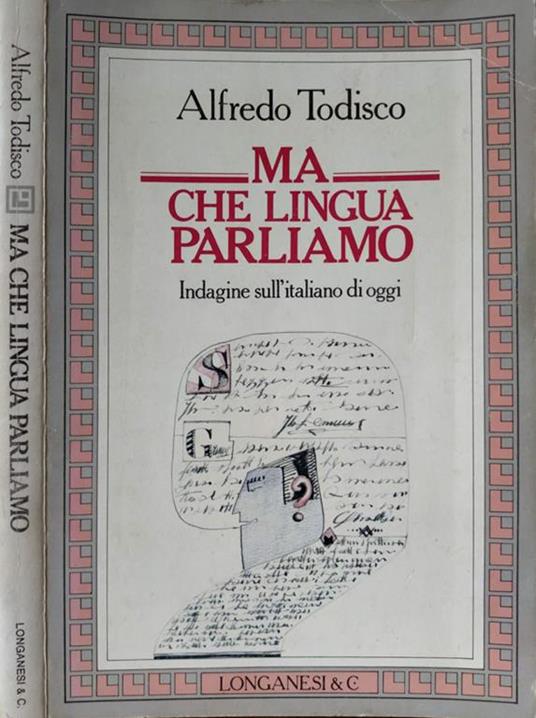 Ma che lingua parliamo. Indagine sull'italiano di oggi - Alfredo Todisco - copertina