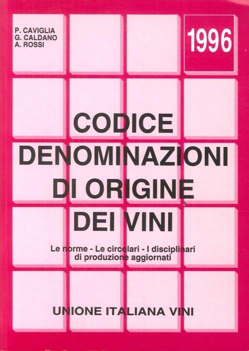 Codice Denominazioni di Origine dei Vini. Le Norme, le Circolari, i Disciplinari 1996 - copertina
