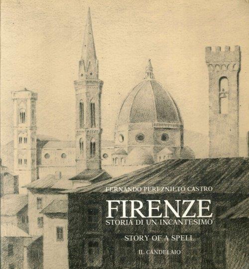 Firenze. Storia di un Incantesimo. Story of a Spell - copertina