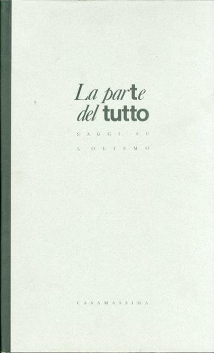 La parte del tutto. Saggi sull'olismo - copertina