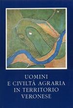 Uomini e civiltà agraria in territorio veronese