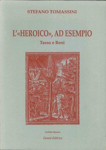 L' heroico ad esempio. Tasso idea del poema nell'opera di Paolo Beni - copertina