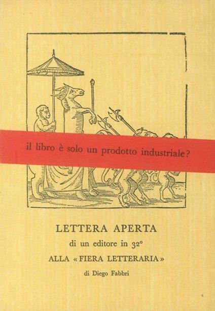 Lettera Aperta. Di un Editore in 32° alla "Fiera Letteraria" - Diego Fabbri - copertina