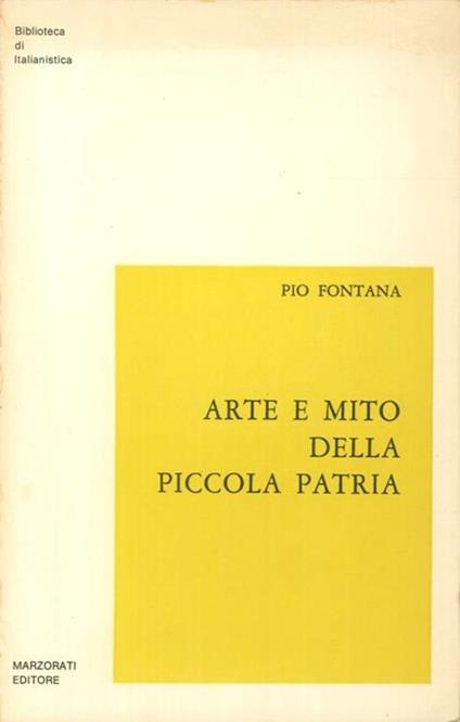 Arte e mito della piccola patria - Pio Fontana - copertina