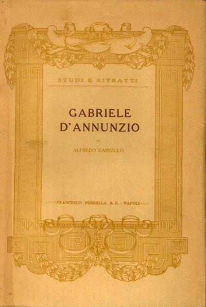 Gabriele D'Annunzio. Studio critico - Alfredo Gargiulo - copertina