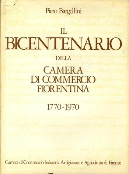 Il Bicentenario delle Camera di Commercio Fiorentina 1770-1970 - Piero Bargellini - copertina