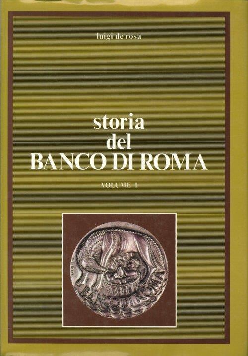 Storia del Banco di Roma. I. Dalle origini al 1911 - Luigi De Rosa - copertina