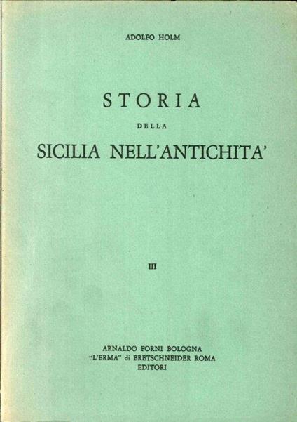 Storia della Sicilia nell'Antichità. Vol. 3. Parte 1 - Adolfo Holm - copertina