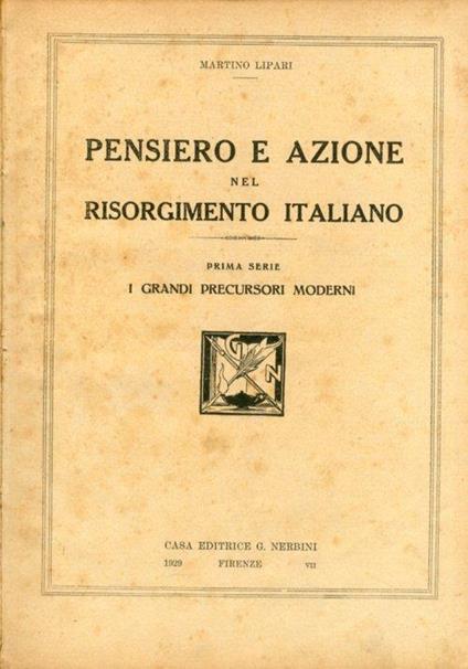 Pensiero e Azione nel Risorgimento Italiano. Prima serie. I grandi Precursori moderni - Martino Lipari - copertina