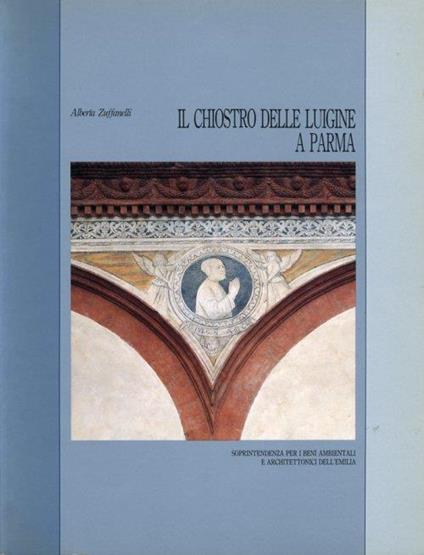 Il Chiostro delle Luigine a Parma - Alberta Zuffanelli - copertina
