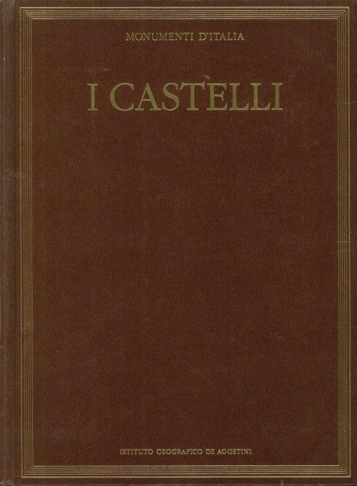 I castelli. Architettura e difesa del territorio tra Medioevo e Rinascimento - copertina