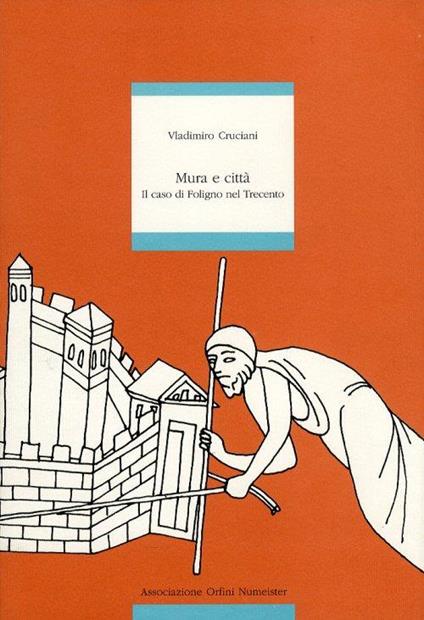 Mura e città. Il caso di Foligno nel Trecento - copertina