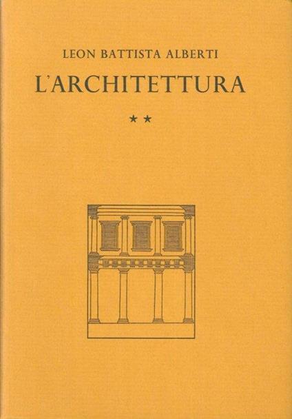 L' Architettura [De Re Aedificatoria]. Tomo Secondo. [Opera Incompleta] - Leon Battista Alberti - copertina