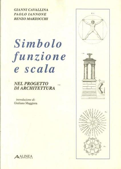 Simbolo, funzione, scala nel progetto di architettura - Gianni Cavallina - copertina