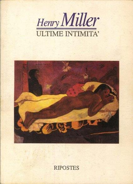 Henry Miller. Ultime Intimità. (Henry Miller Si Racconta con Pascal Vrebos) - copertina