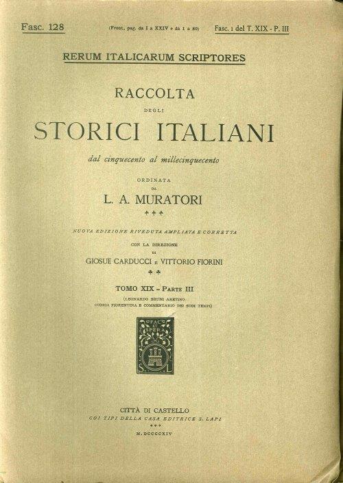 Rerum Italicarum Scriptores. Raccolta degli Storici Italiani dal Cinquecento al Millecinquecento ordinata da L.A. Muratori. Fasc. 128. Fasc. 1 del T. XIX-P.III - copertina