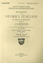 Rerum Italicarum Scriptores. Raccolta degli Storici Italiani dal Cinquecento al Millecinquecento ordinata da L.A. Muratori. Fasc. 207-208. Fasc. 4-5 del T. XIX-P.III