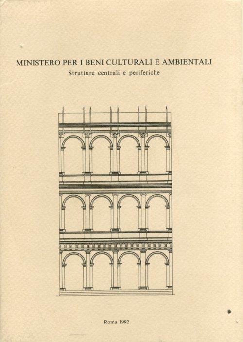 Ministero per i beni culturali e ambientali. Strutture centrali e periferiche - Elisa Bucci - copertina