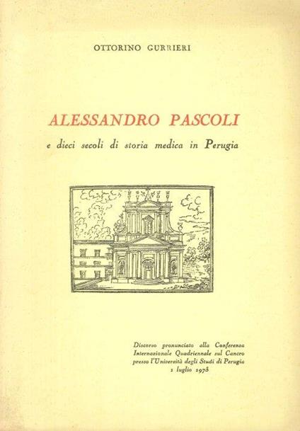 Alessandro Pascoli e Dieci Secoli di Storia Medica in Perugia - Ottorino Gurrieri - copertina