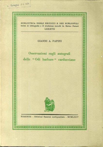 Osservazioni sugli Autografi delle Odi Barbare Carducciane - Gianni A. Papini - copertina
