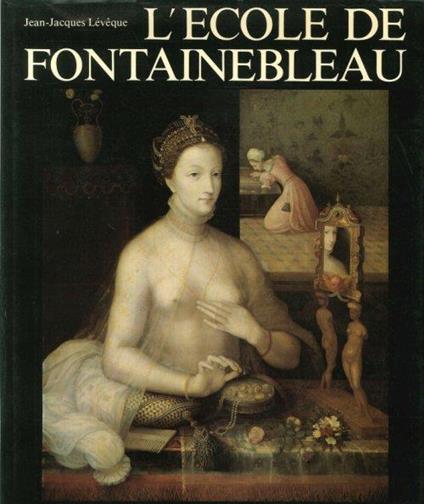 L' ecole de Fontainebleau - Jean-Jacques Leveque - copertina