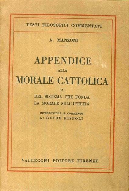 Appendice di Morale Cattolica. O del Sistema che Fonda la Morale sull'Utilità - Alessandro Manzoni - copertina