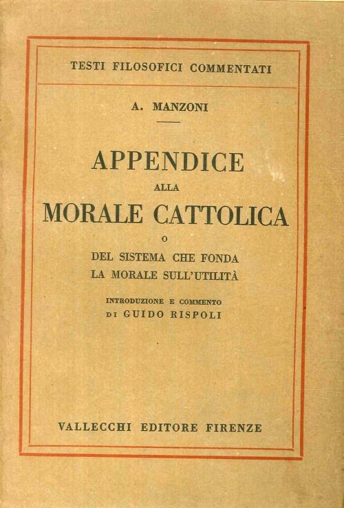 Appendice di Morale Cattolica. O del Sistema che Fonda la Morale sull'Utilità - Alessandro Manzoni - copertina