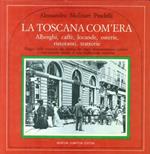 La Toscana Com'Era Alberghi, Caffè, Locande, Osterie, Ristoranti, Trattorie Quest'Italia