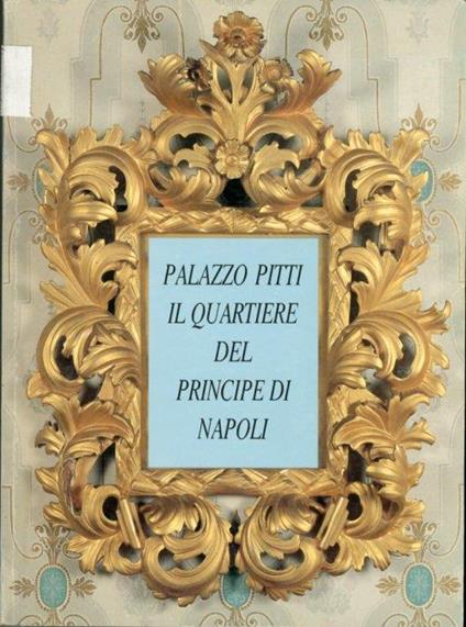 Palazzo Pitti. Il quartiere del principe di Napoli - Enrico Colle - copertina