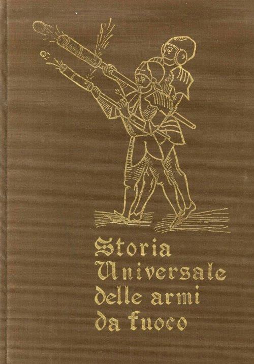 Storia universale delle armi da fuoco - Letterio Musciarelli - copertina