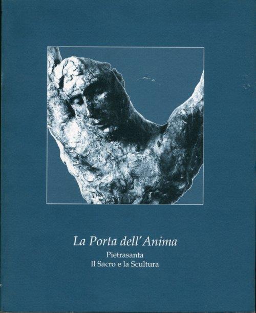 La Porta dell'Anima. Pietrasanta. Il Sacro e la Scultura - Giuseppe Cordoni - copertina