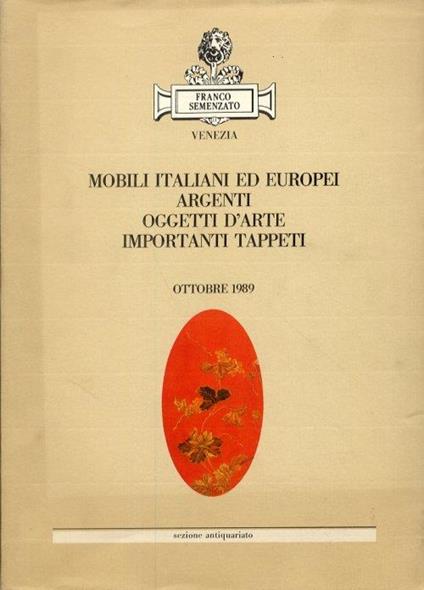 Mobili italiani ed europei. Argenti. Oggetti d'arte. Importanti tappeti. Ottobre 1989. [Edizione italiana e inglese] - copertina