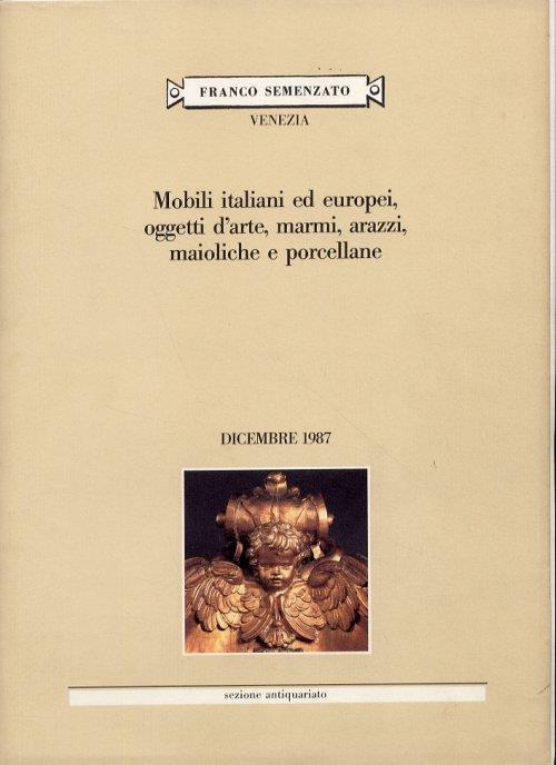Mobili italiani ed europei. Oggetti d'arte, marmi, arazzi, maioliche e porcellane. Dicembre 1987 - copertina
