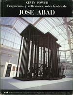 Jose Abad. Fragmentos Y Reflexiones Sobre la Obra De José Abad