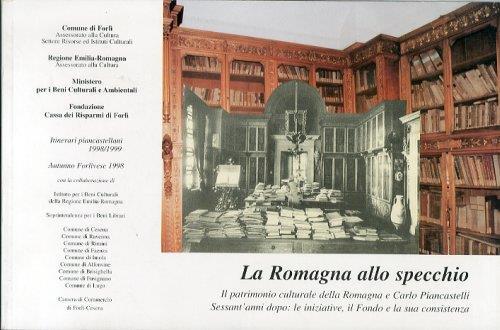 La Romagna allo specchio. Il patrimonio culturale della Romagna e Carlo Piancastelli. Sessant'anni dopo. Le iniziative, il Fondo e la sua consistenza - copertina