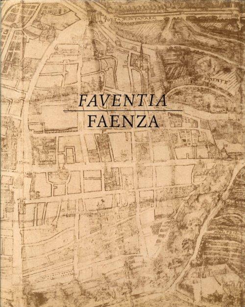 Faventia Faenza. Origini e sviluppi edilizi della citta'. Con Planimetrie. Parte prima - Ennio Golfieri - copertina