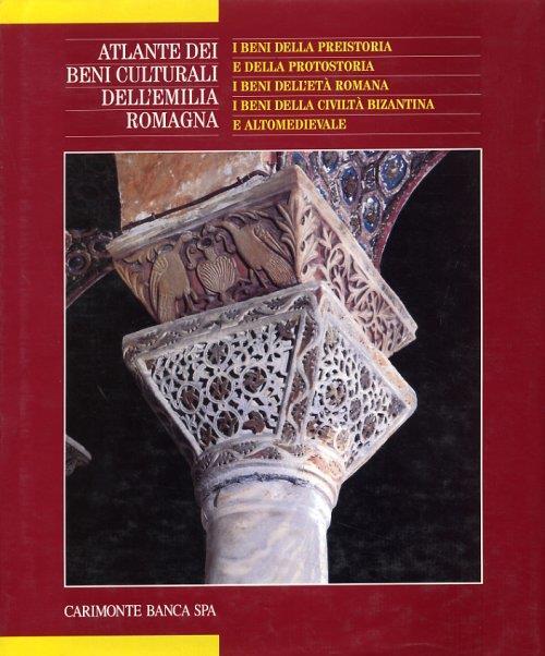 Atlante dei beni culturali dell'Emilia Romagna. II. I beni della preistoria e della protostoria. I beni dell'età romana. I beni della civiltà bizantina e altomedievale - copertina