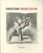 Roberto Barni. Disegni e Sculture