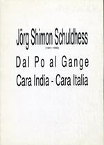 Jorg Shimon Schuldhess. Dal Po al Gange. Cara India-Cara Italia. (1941-1992)