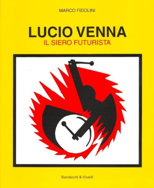 Lucio Venna. Il siero futurista - Marco Fidolini - copertina